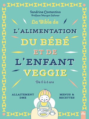 cover image of La bible de l'alimentation de l'enfant et du bébé veggie